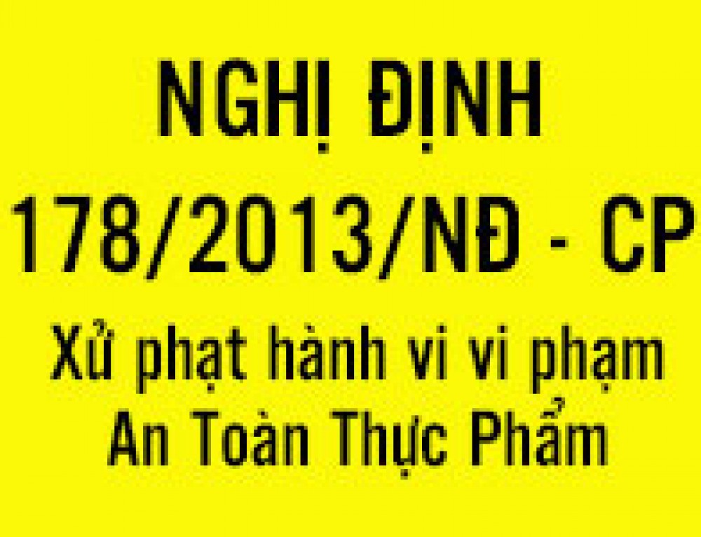 Nghị định số 178/2013/NĐ – CP Đặt ra quy định xử phạm vi phạm an toàn thực phẩm