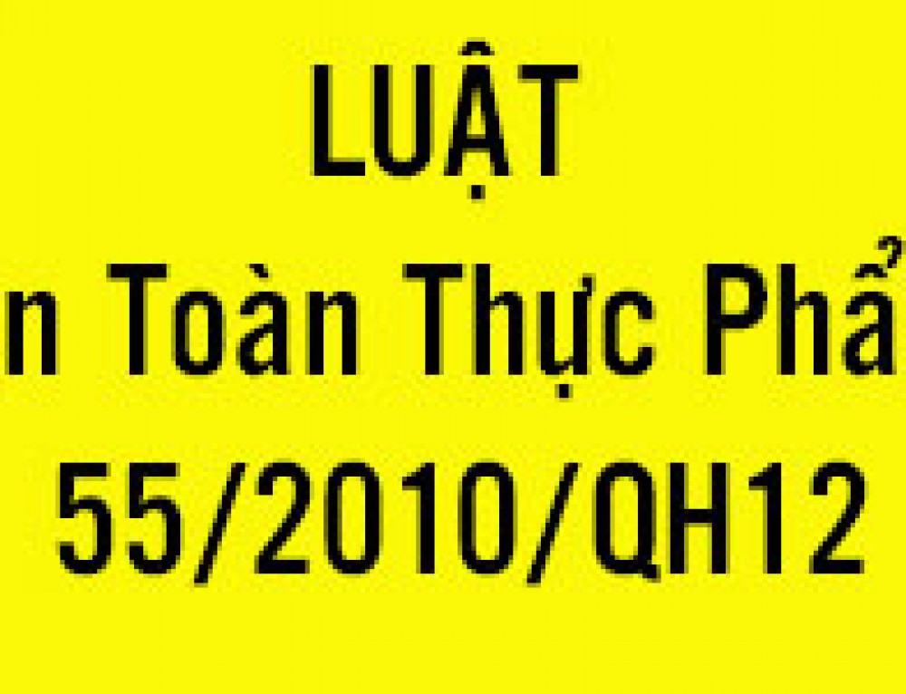 Tìm hiểu Luật An Toàn Thực Phẩm Số 55/2010/QH12